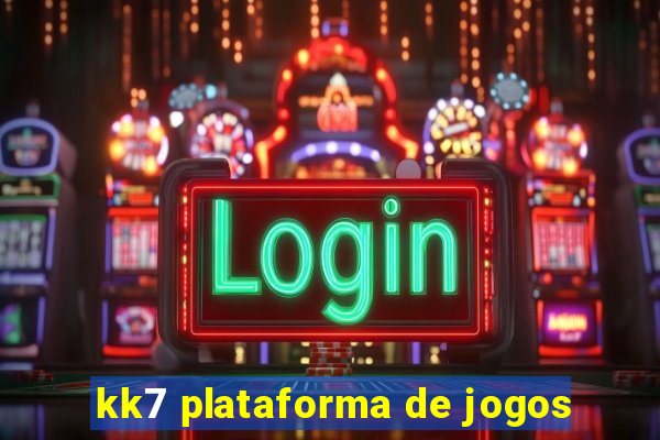 kk7 plataforma de jogos